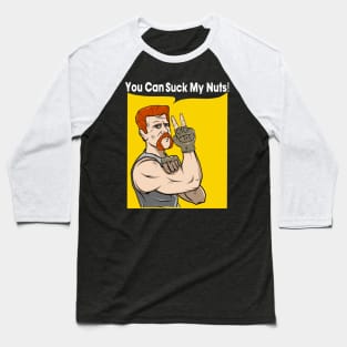 You Can Suck my Nuts Baseball T-Shirt